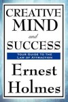 Creative Mind and Success - Ernest Holmes