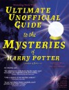 Ultimate Unofficial Guide to the Mysteries of Harry Potter: Analysis of Books 1-4 - Galadriel Waters, Astre Mithrandir