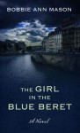 The Girl in the Blue Beret - Bobbie Ann Mason