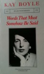 Words That Must Somehow Be Said: Selected Essays 1927-1984 - Kay Boyle