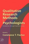 Qualitative Research Methods for Psychologists: Introduction Through Empirical Studies - Constance T. Fischer