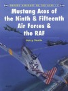 Mustang Aces of the Ninth & Fifteenth Air Forces & the RAF - Jerry Scutts, Chris Davey