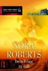 Dem Feuer zu nah: Die MacKades (German Edition) - Patrick Hansen, Nora Roberts