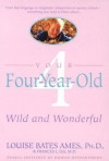 Your Four-Year-Old: Wild and Wonderful - Louise Bates Ames