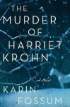 The Murder of Harriet Krohn - Karin Fossum