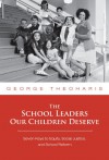 The School Leaders Our Children Deserve: Seven Keys to Equity, Social Justice, and School Reform - George Theoharis, Gearge Theoharis