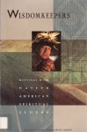 Wisdomkeepers: Meetings With Native American Spiritual Elders (Earthsong Collection) - Harvey Arden, Steve Wall, White Deer of Autumn