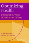 Optimizing Health: Improving the Value of Healthcare Delivery - Franz Porzsolt, Robert M. Kaplan