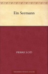 Ein Seemann (German Edition) - Pierre Loti