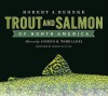 Trout and Salmon of North America - Robert Behnke, Inc. Chanticleer Press, George Scott, Joe Tomelleri, Thomas McGuane, Donald S. Proebstel, Chanticleer Press Inc