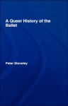 A Queer History of the Ballet - Peter Stoneley