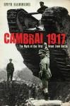 Cambrai 1917: The Myth of the First Great Tank Battle - Bryn Hammond