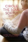 Circle the Soul Softly - Davida Wills Hurwin