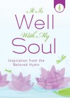 It Is Well with My Soul: Inspiration from the Beloved Hymn - Darlene Franklin