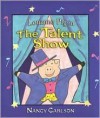 Louanne Pig in the Talent Show - Nancy Carlson