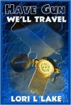 Have Gun We'll Travel - Lori L. Lake