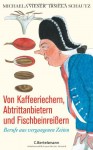 Von Kaffeeriechern, Abtrittanbietern Und Fischbeinreissern Berufe Aus Vergangenen Zeiten - Michaela Vieser, Irmela Schautz