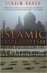 Islamic Imperialism: A History - Efraim Karsh