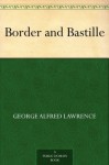 Border and Bastille - George Alfred Lawrence