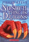 No Such Thing As Dragons - Philip Reeve