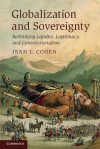 Globalization and Sovereignty: Rethinking Legality, Legitimacy, and Constitutionalism - Jean L. Cohen