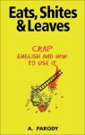 Eats, Shites & Leaves: Crap English and How to Use It - Antal Parody