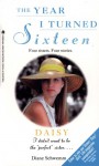 Daisy: The Year I Turned Sixteen - Diane Schwemm