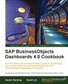 Sap Business Objects Dashboards 4.0 Cookbook - David Lai, Xavier Hacking