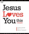 Jesus Loves You...This I Know - Craig Gross, Lloyd James, Jason Harper