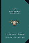 The Uncalled: A Novel (1898) - Paul Laurence Dunbar