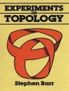 Experiments in Topology (Dover Books on Mathematics) - Stephen Barr