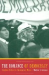 The Romance of Democracy: Compliant Defiance in Contemporary Mexico - Matthew C. Gutmann