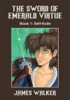 The Sword of Emerald Virtue: Book 1: Self-Exile - James Walker