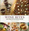 Wine Bites: 64 Simple Nibbles That Pair Perfectly with Wine - Barbara Scott-Goodman