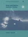 Solar and Stellar Activity Cycles - Peter R. Wilson, Andrew King, Douglas Lin