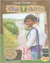 Cool Crafts with Old T-Shirts: Green Projects for Resourceful Kids - Carol Sirrine, Brann Garvey