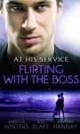 At His Service: Flirting with the Boss - Rebecca Winters, Ally Blake, Barbara Hannay