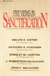 Five Views on Sanctification - Melvin E. Dieter, John F. Walvoord