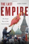 1991: The Fall of the Last Empire - Serhii Plokhy