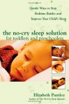 The No-Cry Sleep Solution for Toddlers and Preschoolers: Gentle Ways to Stop Bedtime Battles and Improve Your Child's Sleep - Elizabeth Pantley