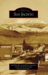 San Jacinto, California (Images of America Series) - Jack Warneke, Kenneth M. Holtzclaw