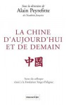 La Chine D'Aujourd'hui Et de Demain: Actes Du Colloque Tenu a la Fondation Singer-Polignac En Mai 1997 - Alain Peyrefitte