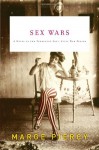 Sex Wars: A Novel of the Turbulent Post-Civil War Period - Marge Piercy