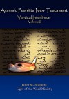 Aramaic Peshitta New Testament Vertical Interlinear Volume II - Janet M Magiera