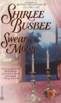 Swear by the Moon - Shirlee Busbee