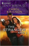 The Stranger and I (Harlequin Intrigue #1034) - Carol Ericson