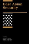 East Asian Security: An International Security Reader - Michael E. Brown, Sean M. Lynn-Jones, Steven E. Miller