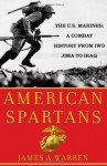 American Spartans: The U.S. Marines: A Combat History from Iwo Jima to Iraq - James A. Warren