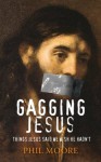 Gagging Jesus - Phil Moore