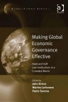 Making Global Economic Governance Effective: Hard and Soft Law Institutions in a Crowded World - John Kirton, Marina Larionova Savona